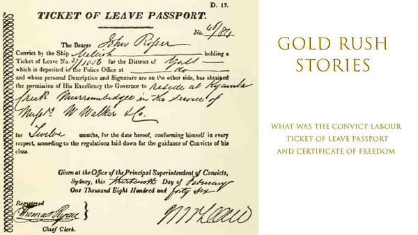 GOLD RUSH STORIES - PART 5 - CONVICT LABOUR TICKET OF LEAVE PASSPORT AND CERTIFICATE OF FREEDOM