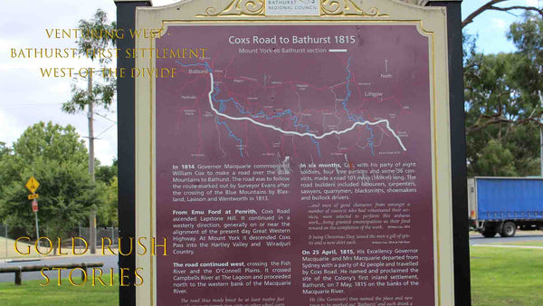 Cox Road to Bathurst historical information sign GOLD RUSH STORIES - PART 9 - VENTURING WEST - BATHURST; FIRST SETTLEMENT WEST OF THE DIVIDE