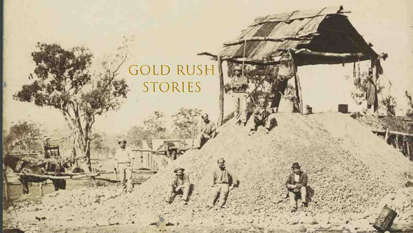 GOLD RUSH STORIES - SERIES INTRODUCTION Miners in Gulgong region 1870's Historical image historical series