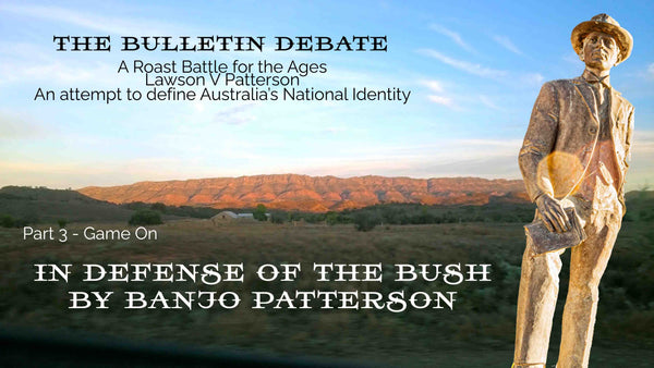 The Bulletin Debate Episode 3 In Defence of the Bush by Banjo Patterson