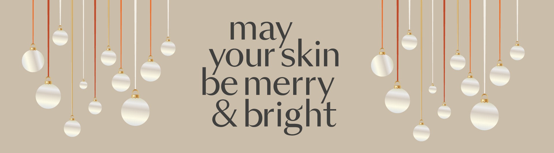 May your skin be merry & bright