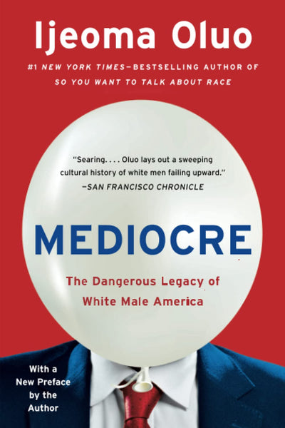 mediocre the dangerous legacy of white male america