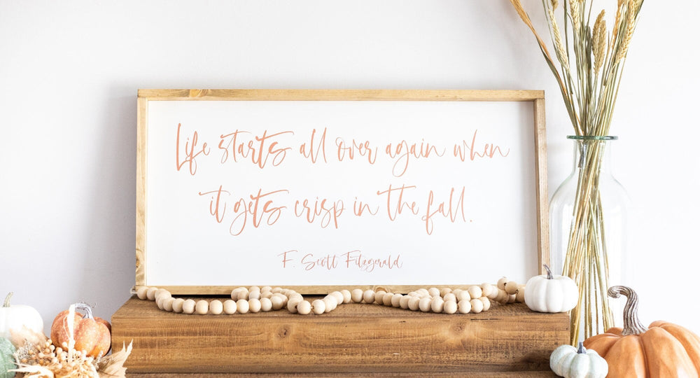 Life Starts over again fall sign | F Scott Fitzgerald Fall Sign | Fall Farmhouse sign