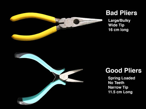 Example of good and bad pliers. Text in image, Bad Pliers, large/bulky, wide tip, Good pliers, narrow tip, spring loaded, no teeth. 