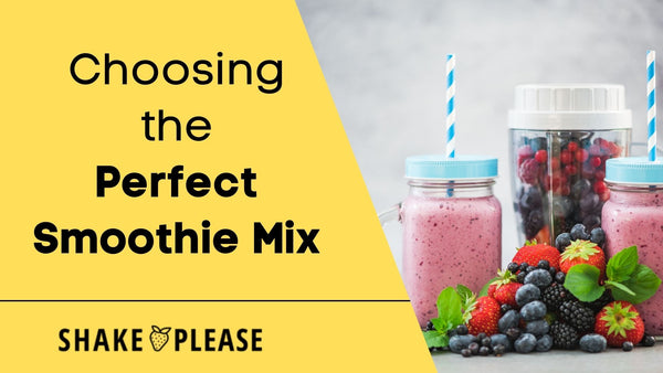 Choosing the Perfect Smoothie Mix