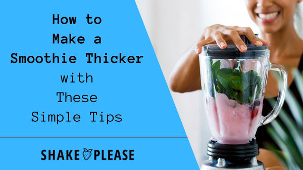 How to Make a Smoothie Thicker