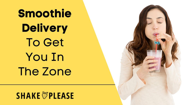 Smoothie Delivery To Get You In The Zone