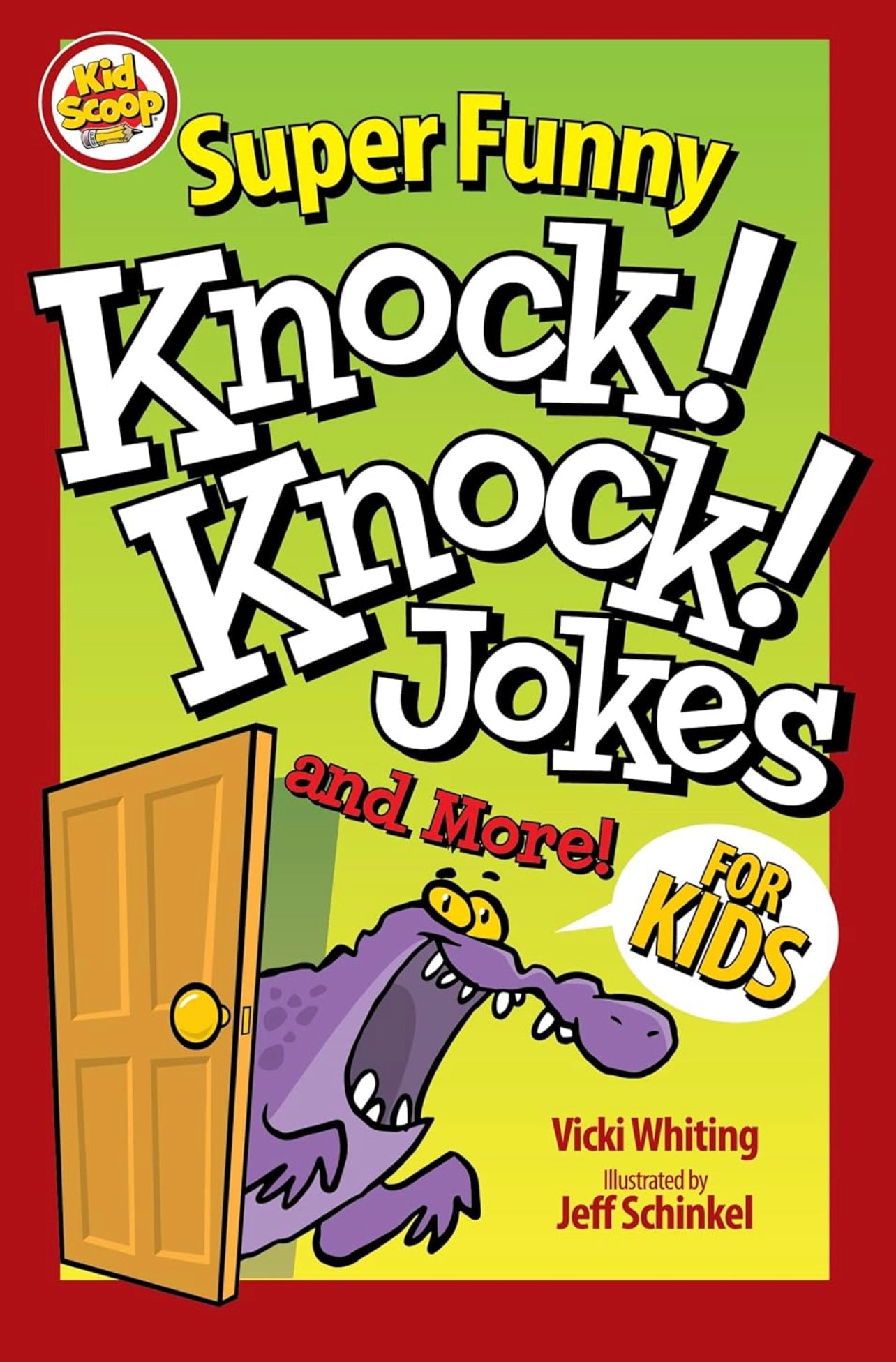 Super Funny Knock-Knock Jokes and More for Kids (Happy Fox Books) Over 200 Jokes, Puns, Matching Games, and Hilarious Illustrations - From Kid Scoop, for Children Ages 5-10 to Tell Friends and Parents Vicki Whiting and Jeff Schinkel