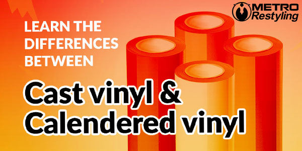 Calendered Vinyl VS Cast Vinyl