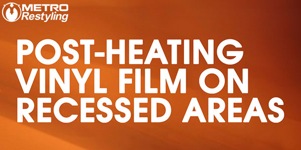 Post-Heating Vinyl Film on Recessed Areas