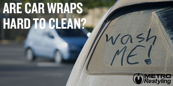 Are car wraps hard to keep clean?