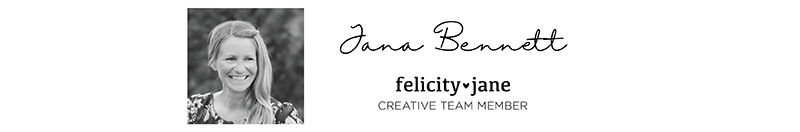 Jana Bennett for Felicity Jane