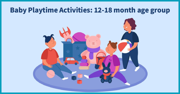 Baby Playtime Activities: 12-18 month age group