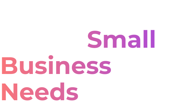 What We Do Is All For Small Business Needs.png__PID:718d5106-76a0-4757-83cb-a1beb838f8ee