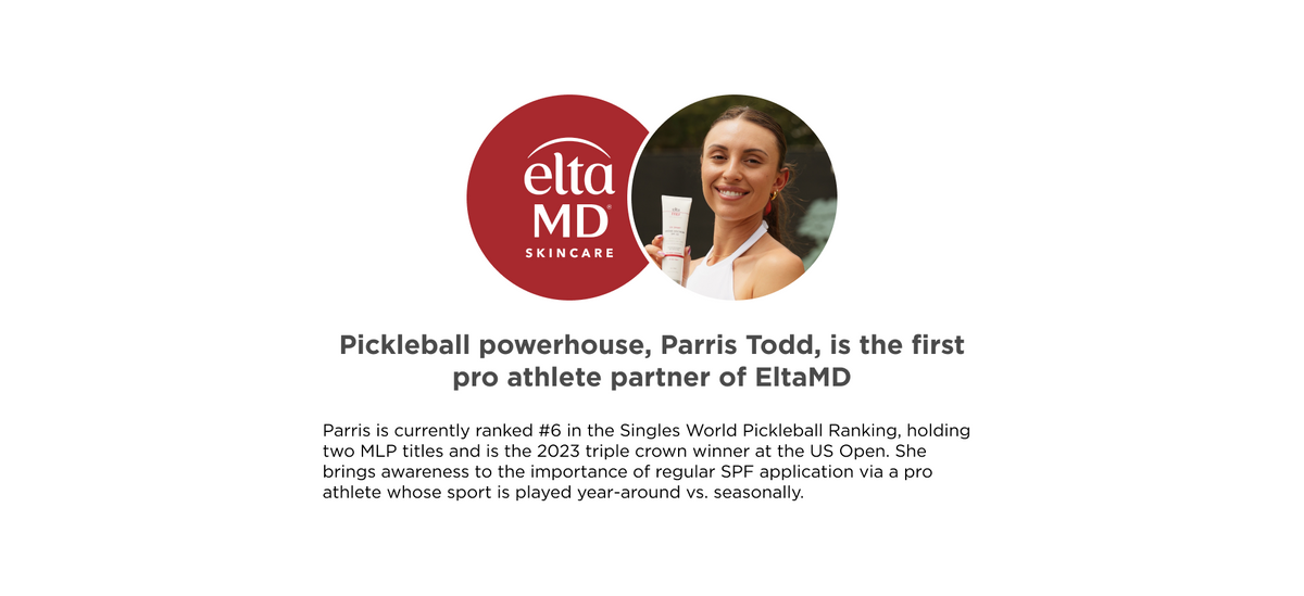 Pickleball powerhouse, Parris Todd, is the first pro athlete partner fo EltaMD
