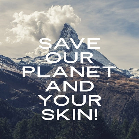 Save Our Planet and Your Skin