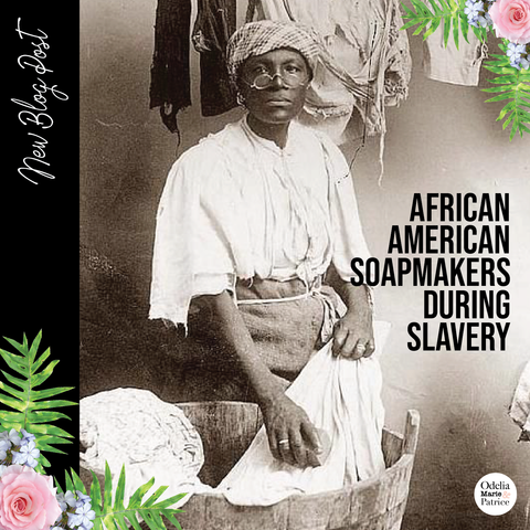 African-American Soapmakers during Slavery