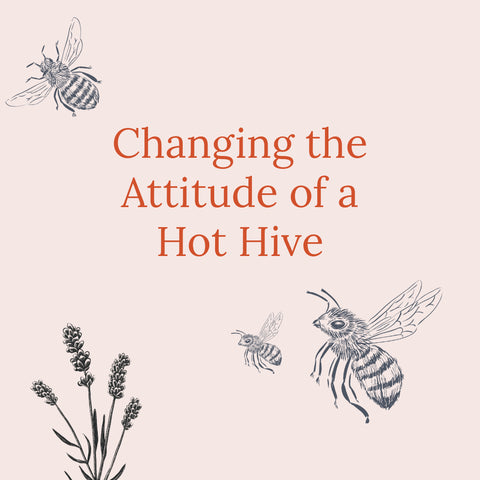 Changing the Attitude of a Hot Hive