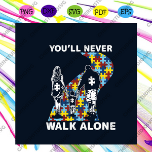 Youll Never Walk Alone Svg Autism Svg Autism Awareness Svg Awarenes Cherishsvgstudio