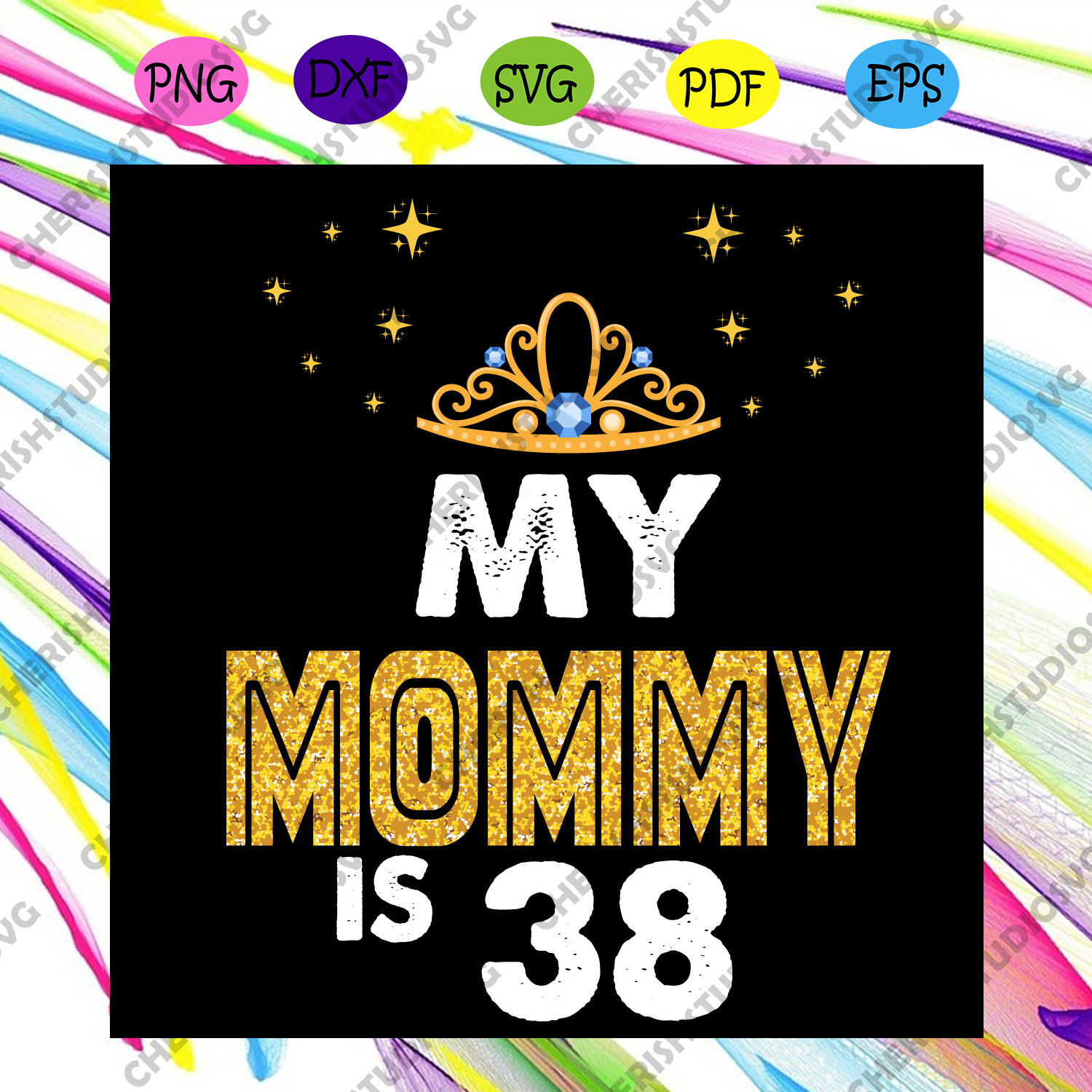 Download My Mommy Is 38 Svg Birthday Svg 38th Mom Birthday 38 Year Old Svg Cherishsvgstudio