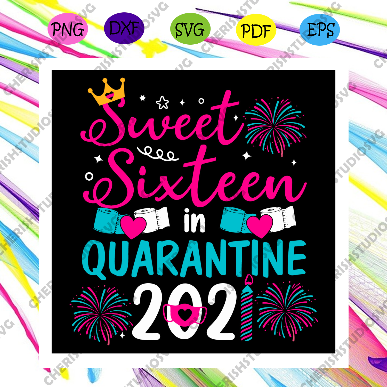 Download Sweet Sixteen In Quarantine 2021 Svg Birthday Svg Quarantine Birthda Cherishsvgstudio