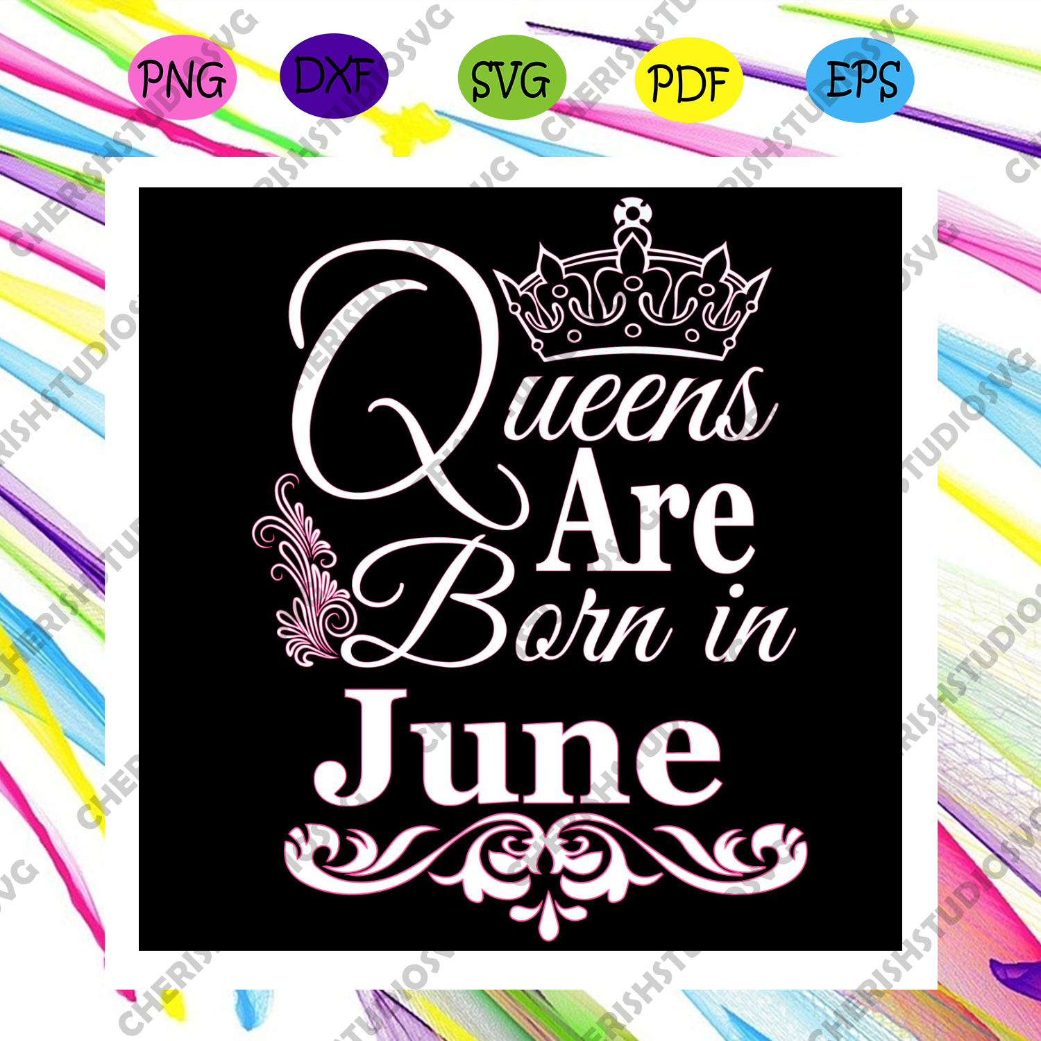 Download Queens Are Born In June Svg Birthday Svg June Birthday Svg June Que Cherishsvgstudio