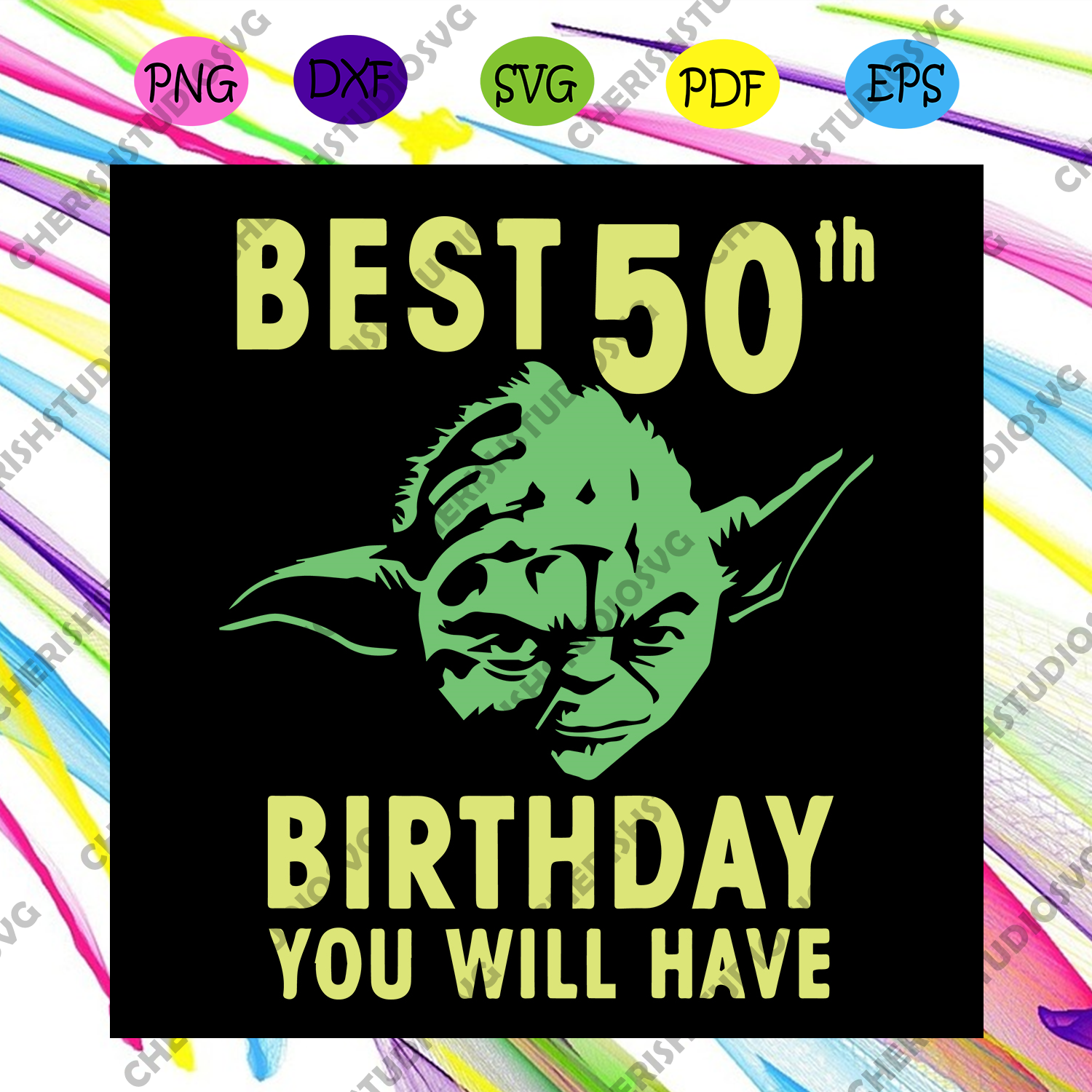 Download Star Wars Yoda Best 50th Birthday You Will Have Svg Birthday Svg Sta Cherishsvgstudio