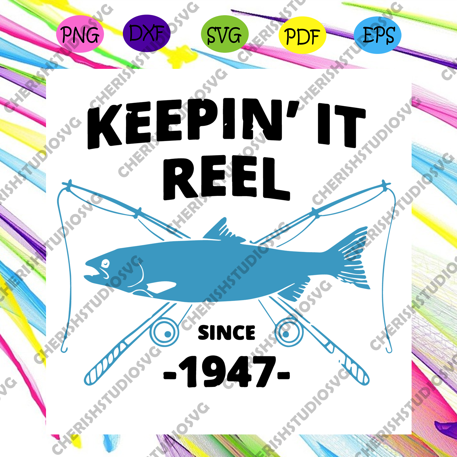 Download Keepin It Reel Since 1947 Fishing Birthday Svg Birthday Svg Since 19 Cherishsvgstudio