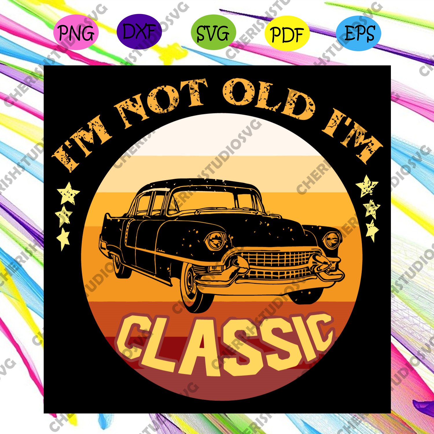 Download Im Not Old Im A Classic Car Svg Birthday Svg Vintage Car Svg Classi Cherishsvgstudio