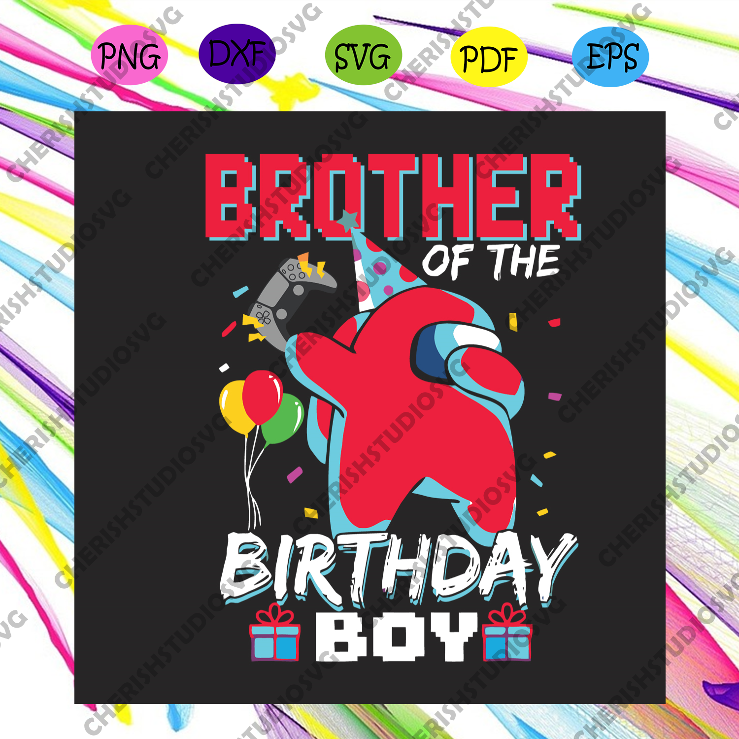 Download Brother Of The Birthday Boy Among Us Birthday Svg Birthday Svg Broth Cherishsvgstudio