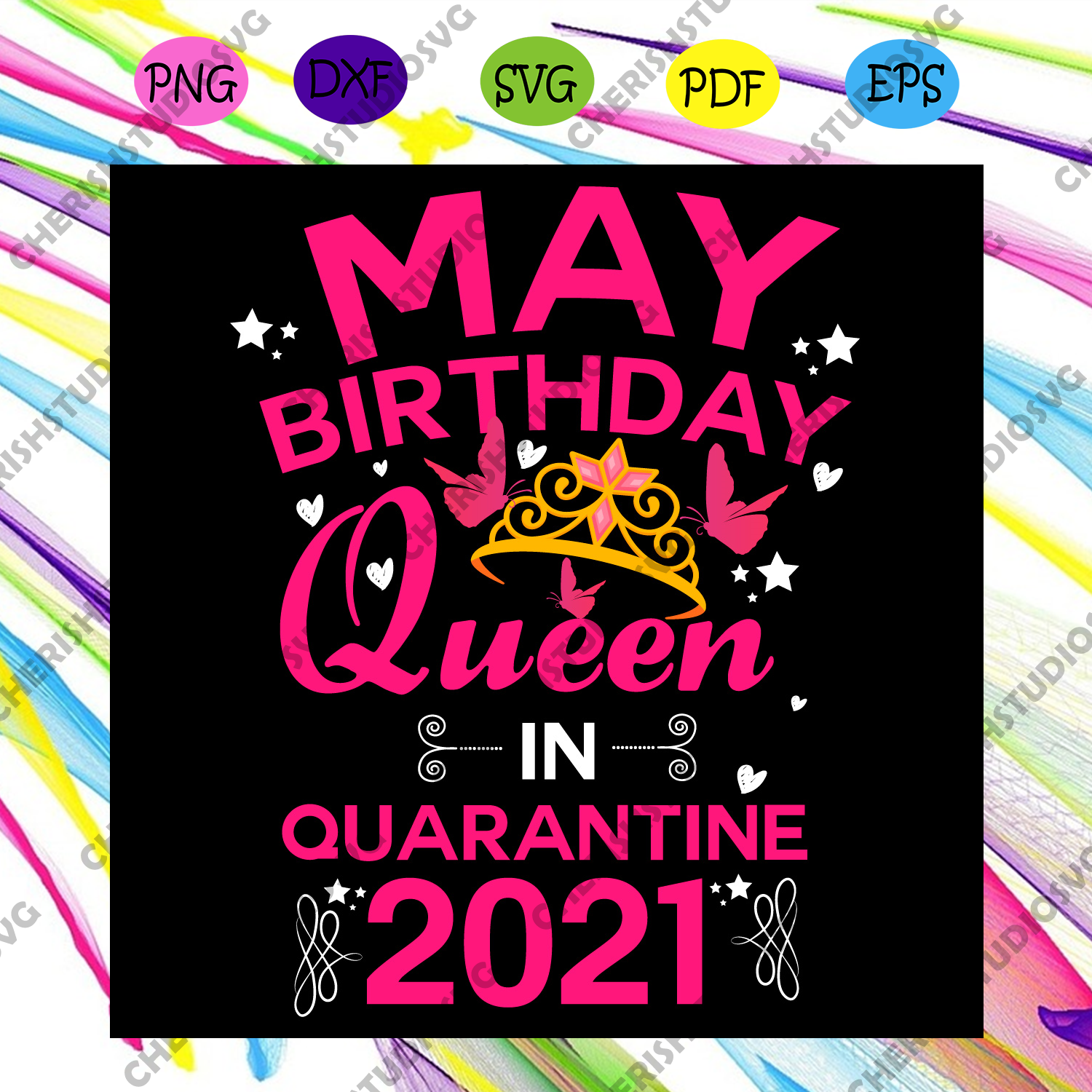 Birthday Queen In Quarantine 2021 Svg Birthday Svg May Birthday Svg Cherishsvgstudio