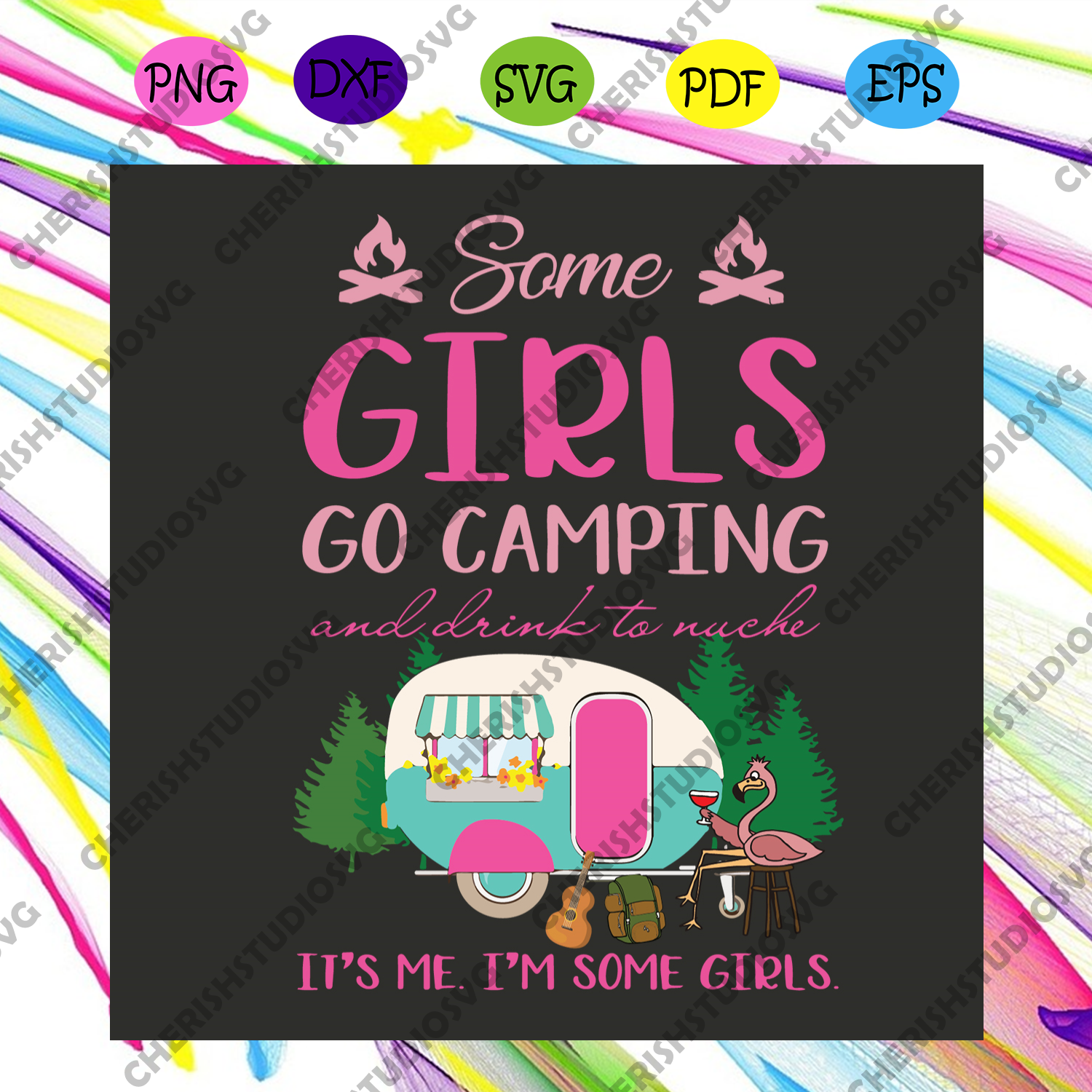 Download Some Girl Go Camping And Drink To Muche Svg Camping Svg Its Me Svg Cherishsvgstudio