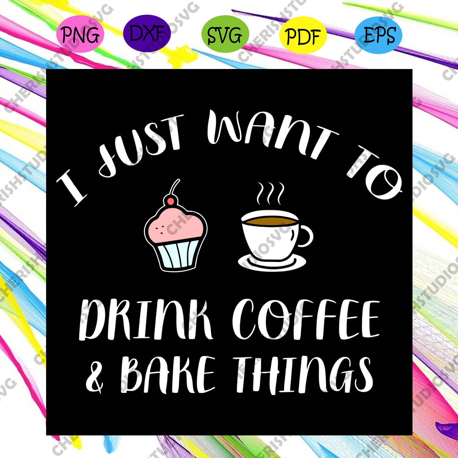 Download I Just Want To Drink Coffee And Bake Things Svg Trending Svg Drink C Cherishsvgstudio
