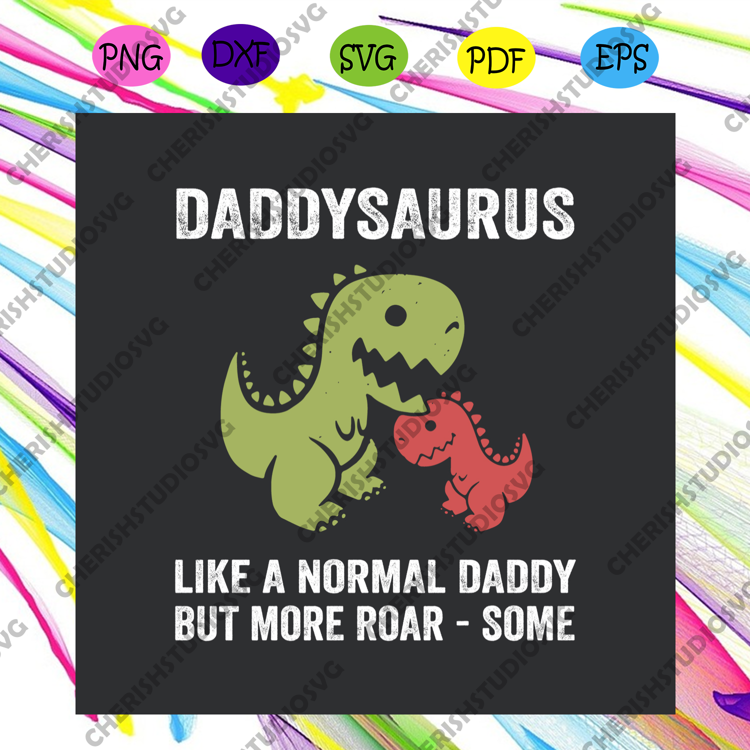 Download Daddysaurus Like A Normal Daddy But More Roar Some Svg Fathers Day Sv Cherishsvgstudio