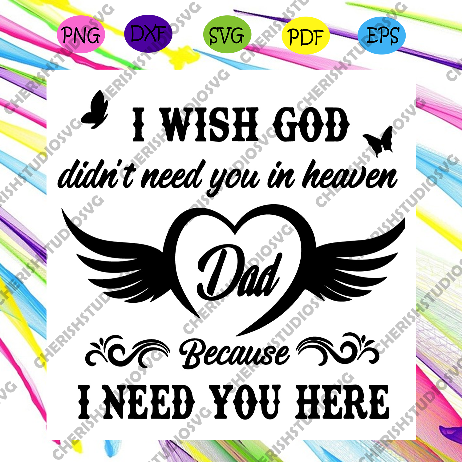 Download I Wish God Didnt Need You In Heaven Dad Because I Need You Here Svg F Cherishsvgstudio