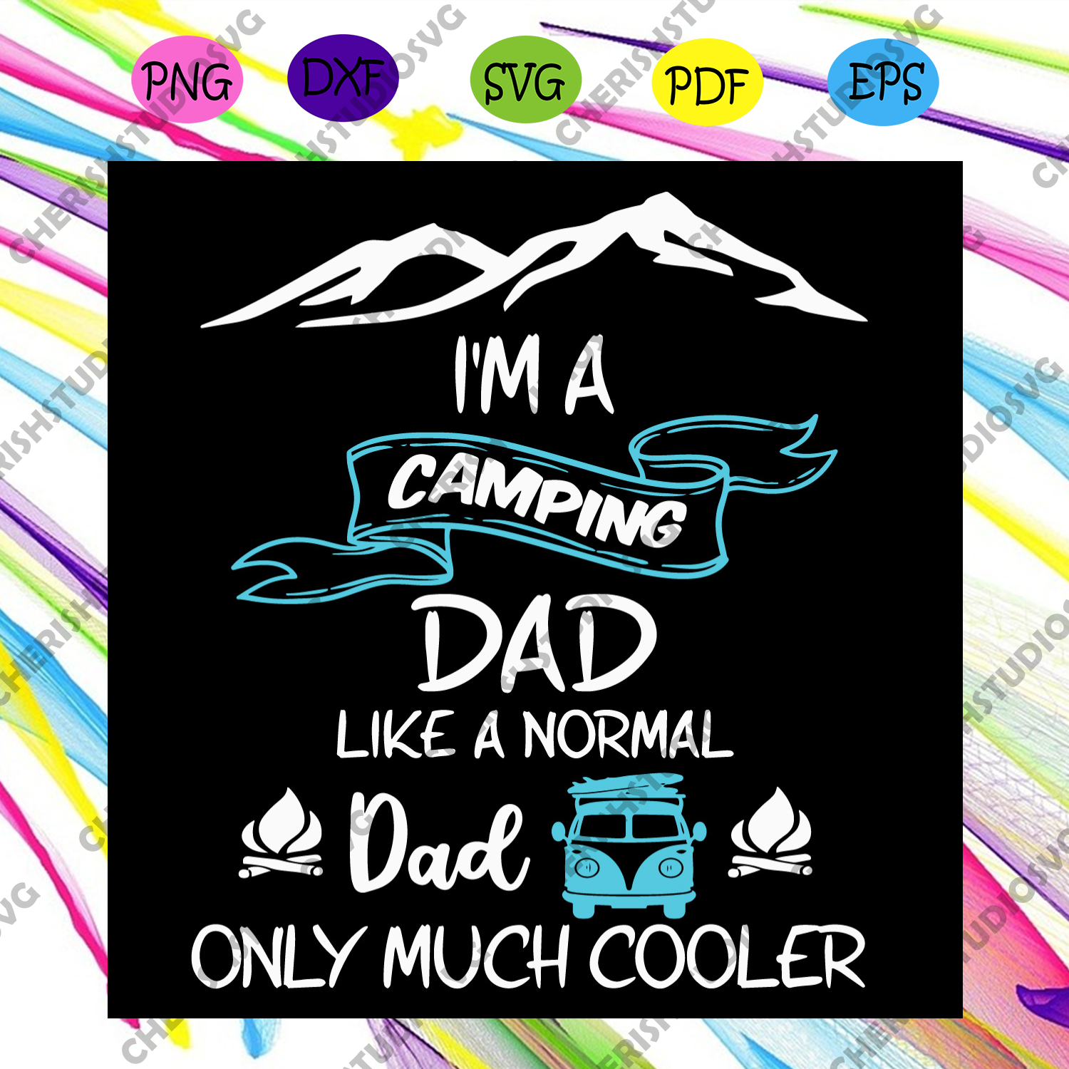 Download Im A Camping Dad Like A Normal Dad Only Much Cooler Svg Fathers Day S Cherishsvgstudio