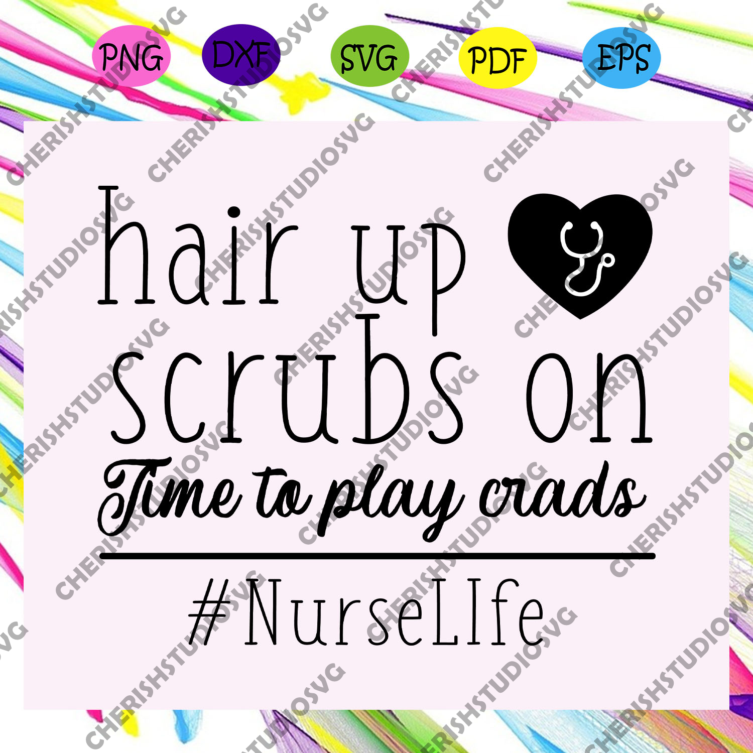 Download Hair Up Scrubs On Time To Play Crads Nurse Svg Nurse Nurse Gift Nu Cherishsvgstudio