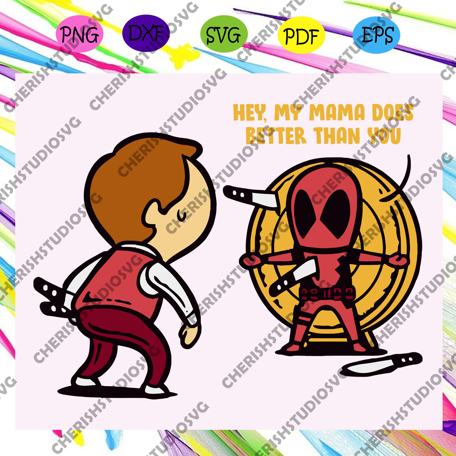 Download Hey My Mama Does Better Than You Mama Shirt Mama Svg Deadpool Svg Cherishsvgstudio