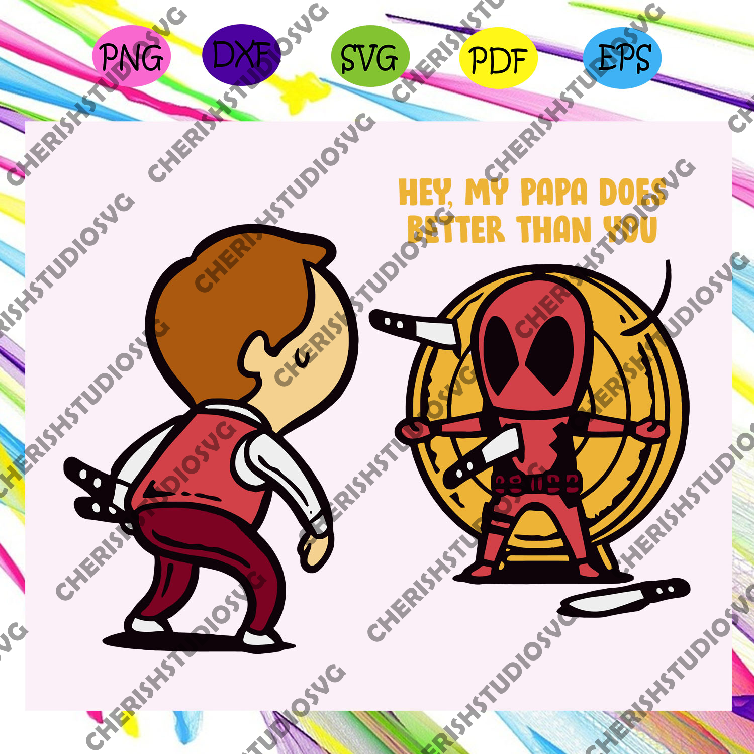 Download Hey My Papa Does Better Than You Papa Shirt Papa Svg Deadpool Svg Cherishsvgstudio