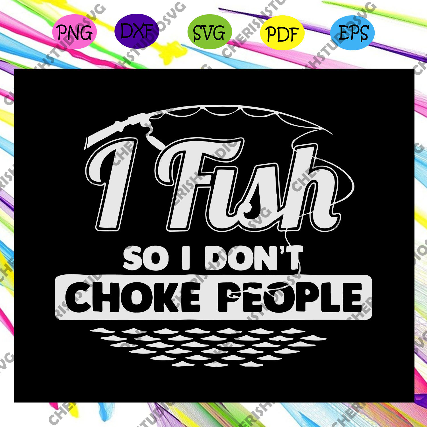 Download I Fish So I Don T Choke People Fishing Fishing Svg Funny Fishing Sv Cherishsvgstudio