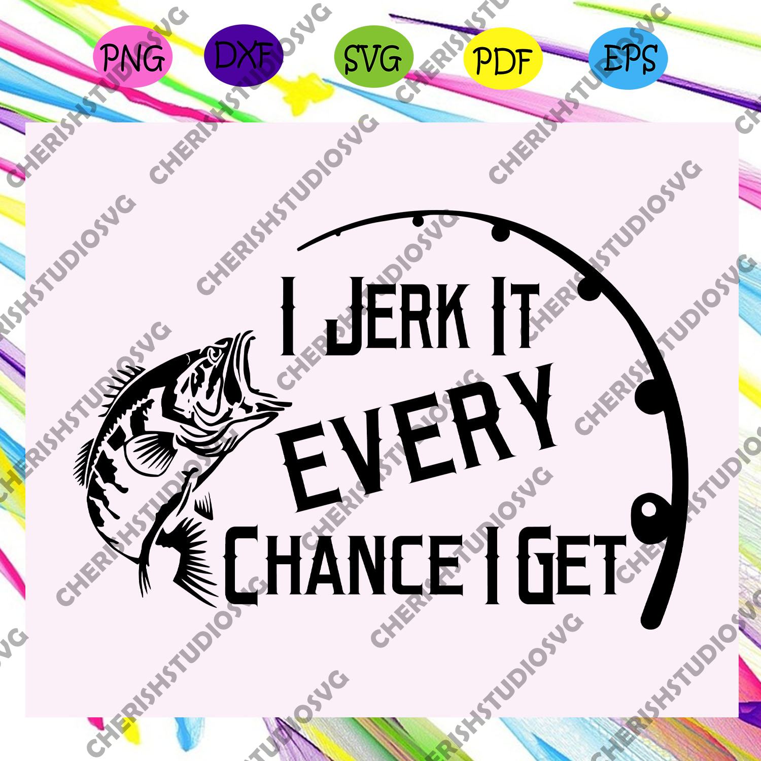 Download I Jerk It Every Chace I Get Svg Fishing Svg Fishing Gift Fishing Sh Cherishsvgstudio