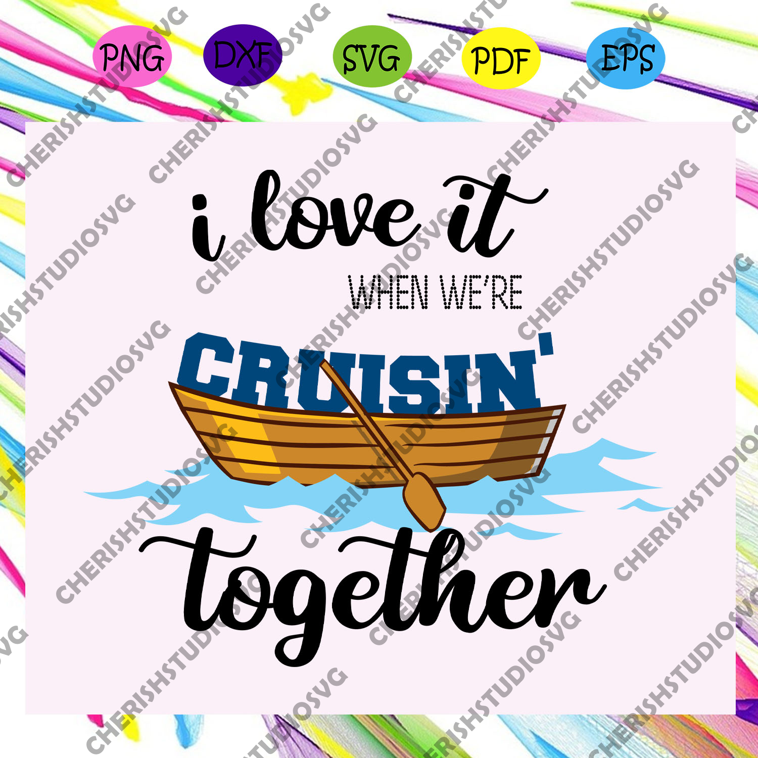 Download I Love It When We Re Cruisin Together Cruise Cruise Svg Cruise Shi Cherishsvgstudio