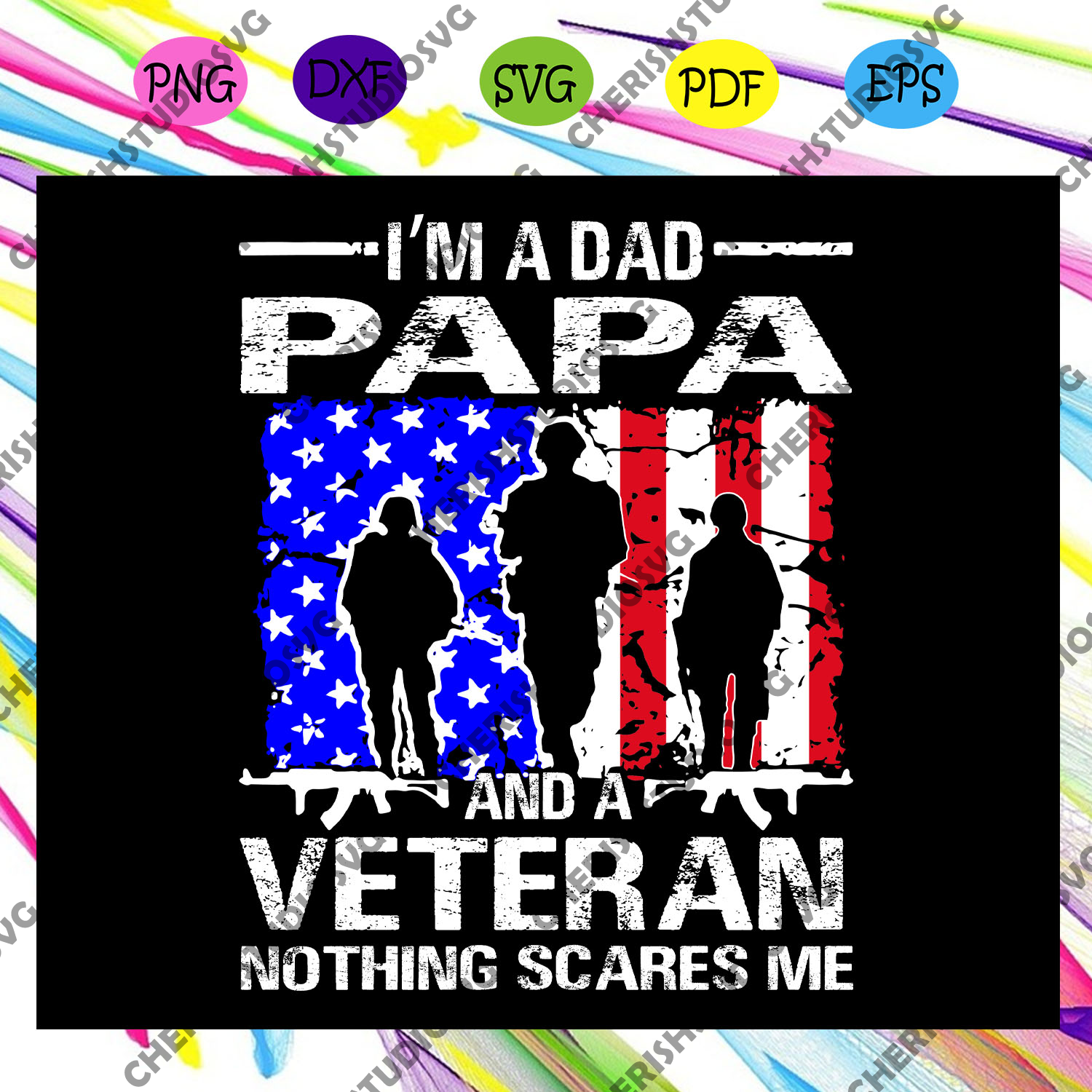 Download I M A Dad Papa And Veteran Svg Nothing Scares Me Svg Fathers Day Gif Cherishsvgstudio