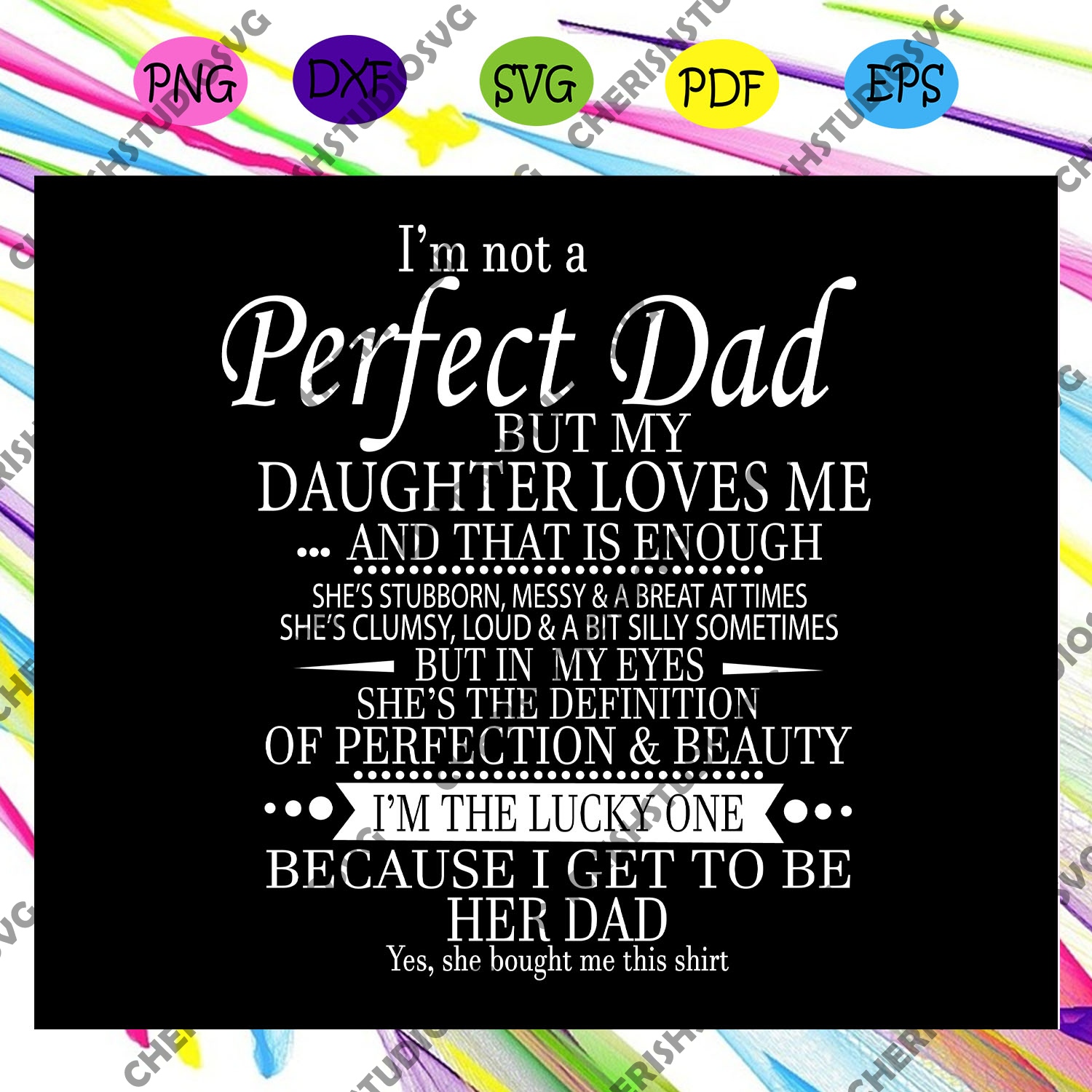 I M Not A Perfect Dad But My Daughter Loves Me Svg Fathers Day Svg D Cherishsvgstudio