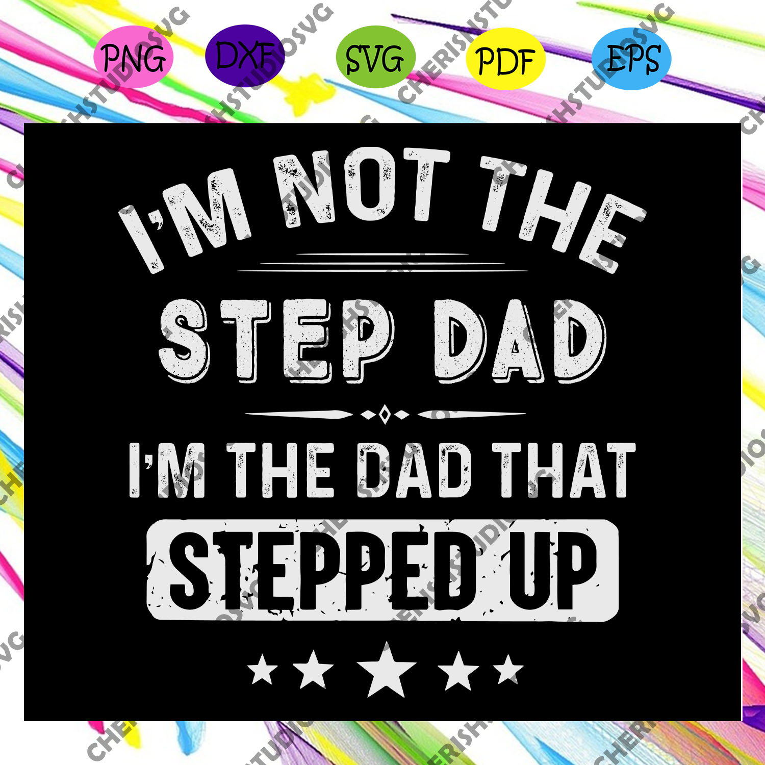 Download I M Not The Step Dad I M The Dad That Stepped Up Gift For Men Fathers Cherishsvgstudio