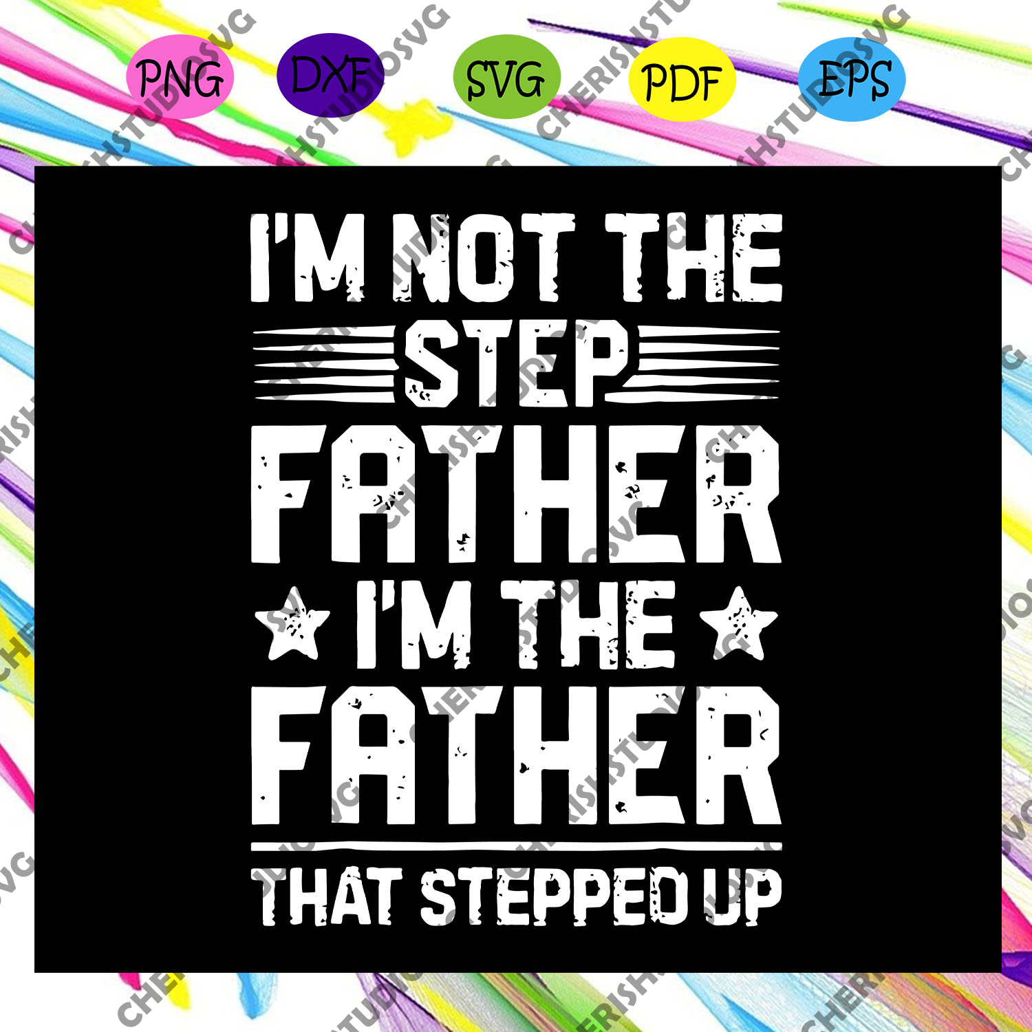 Download I M Not The Step Dad I M The Dad That Stepped Up Svg Fathers Day Svg Cherishsvgstudio