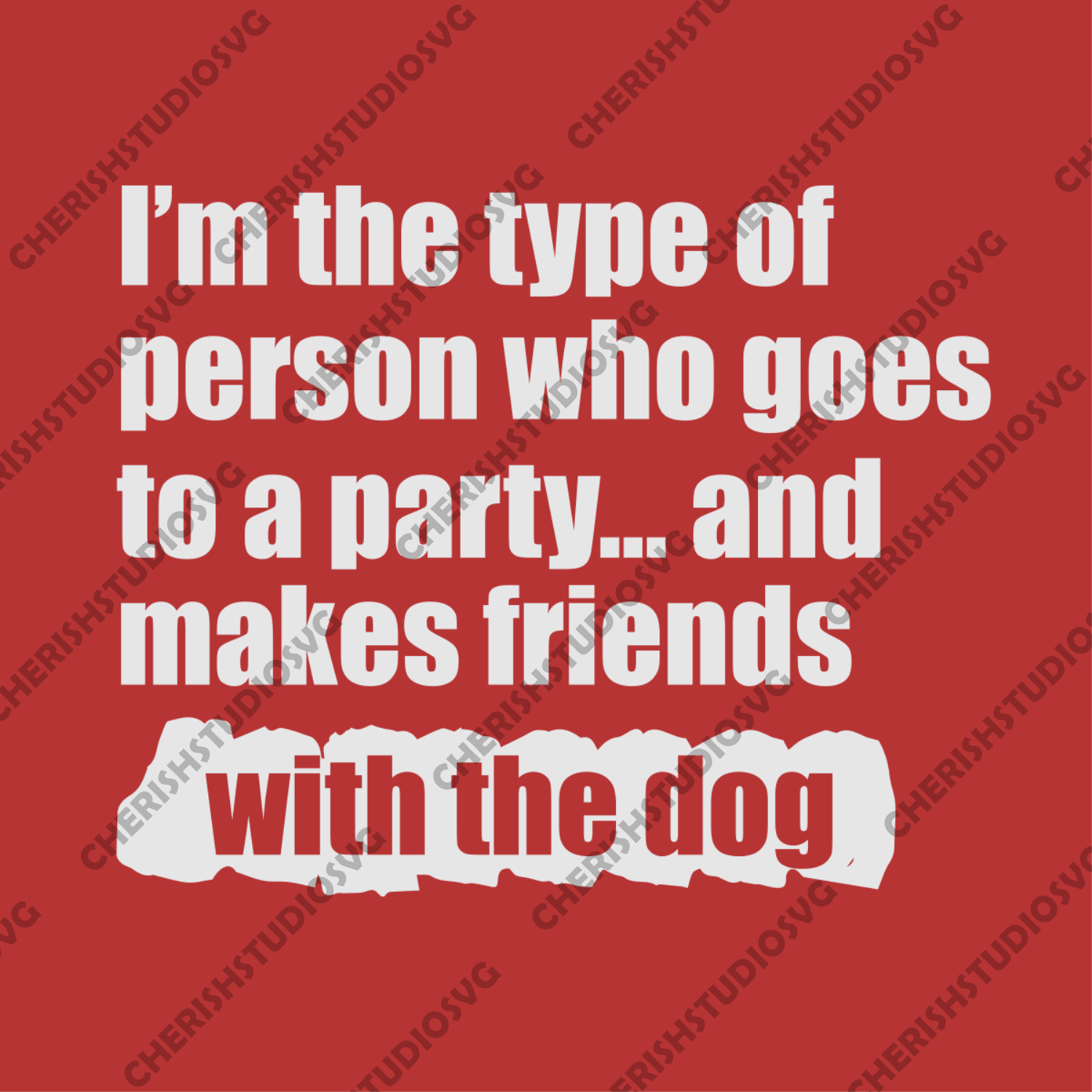 Download I M The Type Of Person Who Goes To A Party And Make Friends With The D Cherishsvgstudio