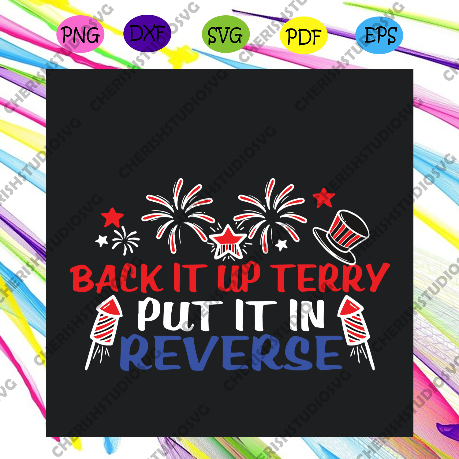 Download Back It Up Terry Put It In Reverse Svg Independence Svg Firework Svg Cherishsvgstudio