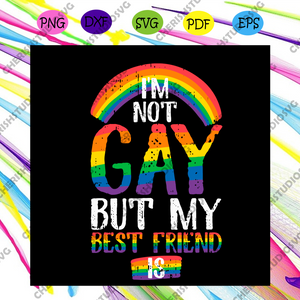 Download I Am Not Gay But My Best Friend Svg Lgbt Svg Gay Svg Rainbow Svg B Cherishsvgstudio