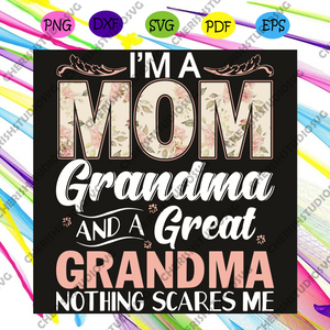 Download I Am A Mom Grandma Great Nothing Scares Me Svg Mothers Day Svg Grand Cherishsvgstudio